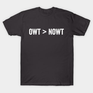 Owt ">" Nowt Yorkshire British slang saying T-Shirt